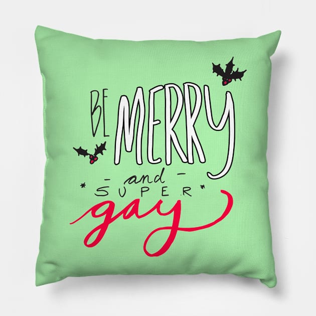 Be Merry and Super Gay Pillow by oliromi