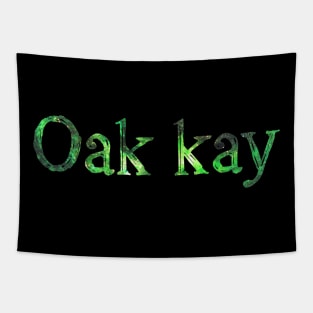 Oak kay Tapestry