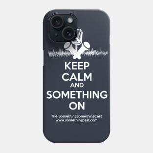 Keep Calm And Something On Phone Case