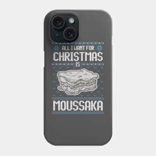 All I Want For Christmas Is Moussaka - Ugly Xmas Sweater For Greek Food Lover Phone Case