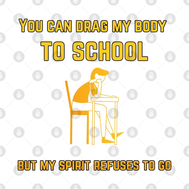 back to school design, You can drag my body to school but my spirit refuses to go black by Mohammed ALRawi