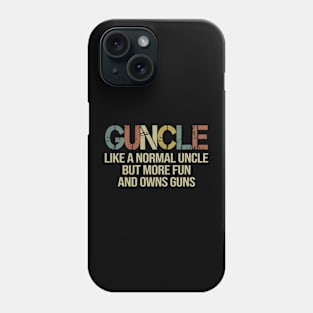 Vintage Guncle Like A Normal Uncle But More Fun And Owns Guns Phone Case