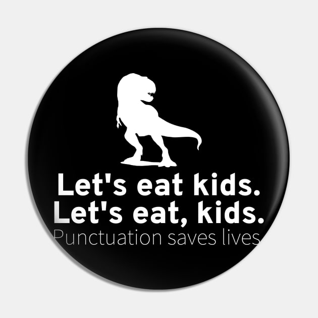 Funny English Grammar Punctuation Saves Lives T-Rex Dinosaur Pin by Styr Designs