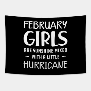 February Girl - February girls are sunshine mixed with a little hurricane Tapestry