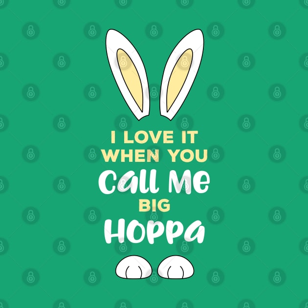 I Love It When You Call Me Big Hoppa Easter (yellow) by creativecurly