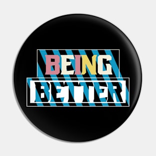 Being Better Pin