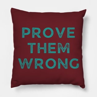 Prove Them Wrong Pillow