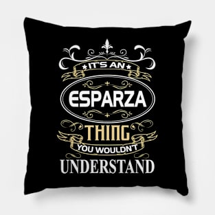 Esparza Name Shirt It's An Esparza Thing You Wouldn't Understand Pillow