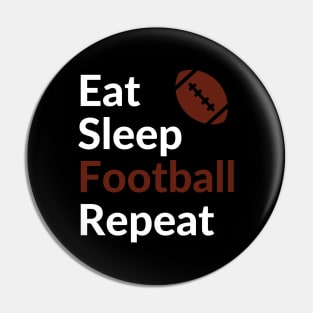 Football - Eat Sleep Football Repeat - Football Fan - Football Mom - Football Dad Pin