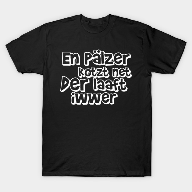 Pfalzer Pfalz T Shirt Spruch Pfalz T Shirt Teepublic Au