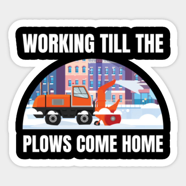 Snow Plow Pun Funny Snow Plower Joke Snow Plow Sticker Teepublic