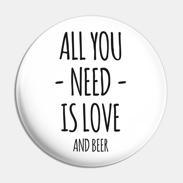 All You Need Is Love And Beer Pin by DaveLeonardo