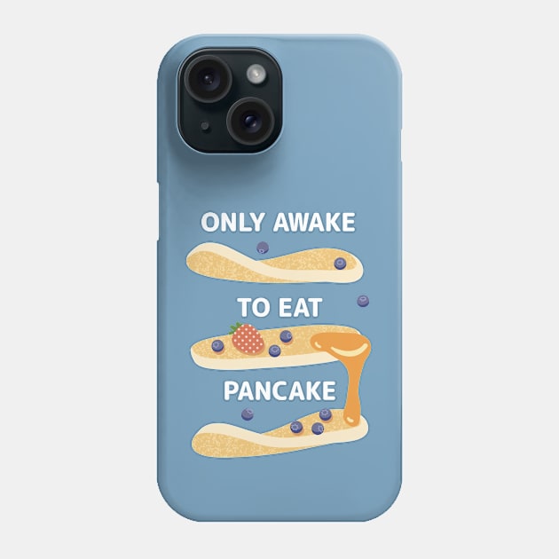 Only Awake to Eat Pancake Phone Case by Wlaurence