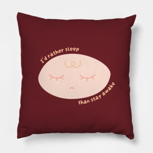 I'd Rather Sleep Than Stay Awake (Warm) Pillow