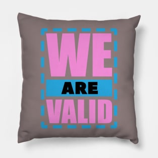 We Are Valid Design for Transgender People Pillow