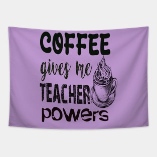 Coffee gives me teacher powers Tapestry