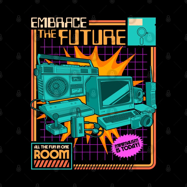 Embrace The Future - Nostalgia Tech by Sachpica