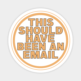 This Should Have Been an Email Magnet