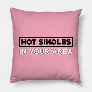 Hot Singles In Your Area (Black) Pillow