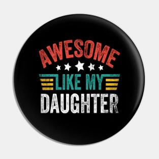 Awesome Like My Daughter Vintage Funny Dad Fathers Day Pin