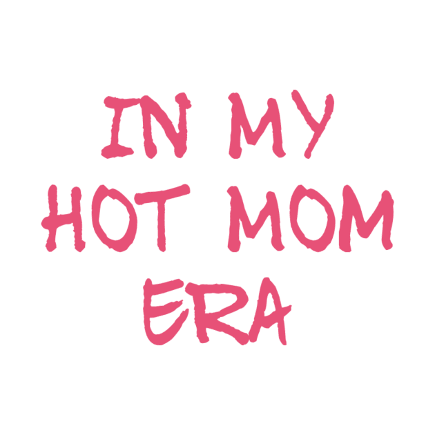 In the Hot Mom Era by MarJul