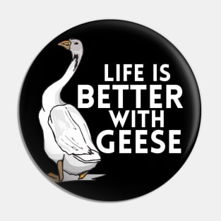 Life Is Better With Geese Pin