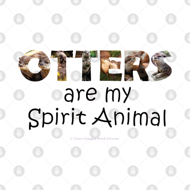 Otters are my spirit animal - wildlife oil painting word art by DawnDesignsWordArt