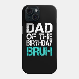 Dad Of The Birthday Boy Bruh Dude Cool Party Father Son Phone Case