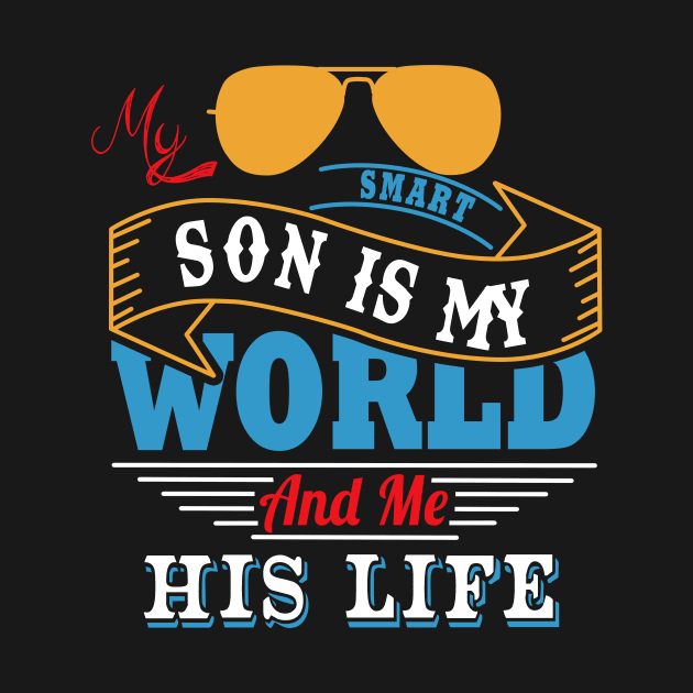 My smart son is my world and me his life by vnsharetech