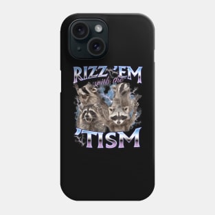 Autism Funny Rizz Em With The Tism Meme Autistic Raccoon Phone Case