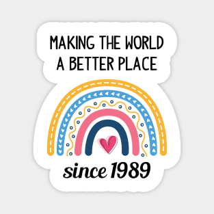 Making The World Better Since 1989 Magnet