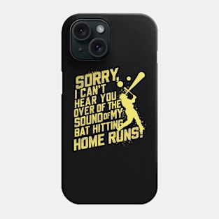 Sorry, I Can't Hear You Over the Sound of My Bat Hitting Home Runs Funny Baseball shirt Phone Case