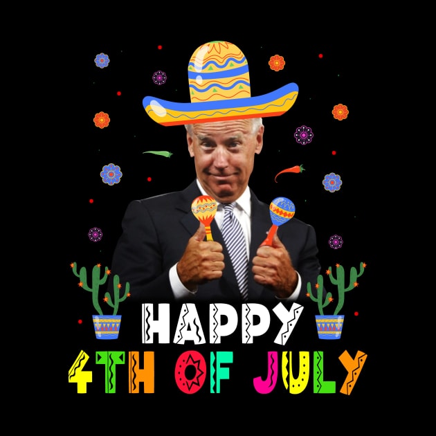 Biden Happy 4th of July Cinco De Mayo by Stewart Cowboy Prints