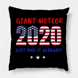 Giant Meteor 2020,Just End It Already, 2020 Election for The American President USA Flag Design Pillow