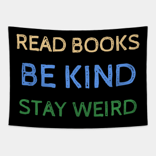 Read Books Be Kind Stay Weird - Funny Quotes Tapestry