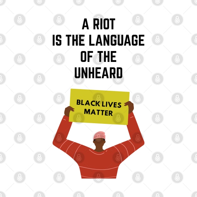 A Riot Is The Language of Unheard by Just Kidding Co.