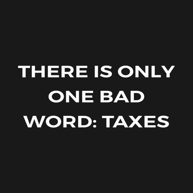 There is only one bad word: taxes - PARKS AND RECREATION by Bear Company