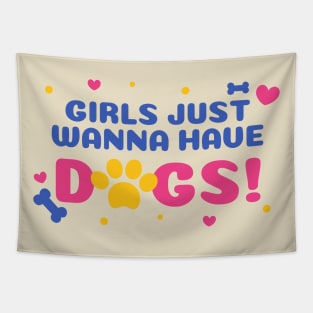 Girls Just Wanna Have Dogs Tapestry