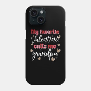 My Favorite Valentine Calls Me Grandpa Phone Case