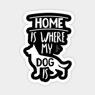 Home Is Where My Dog Is Cute Dog Owner Quote Design Magnet