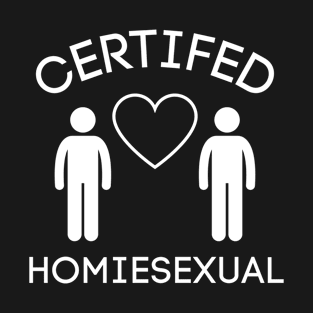 Certified Homiesexual It's Not Sus T-Shirt