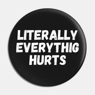 literally everything hurts,Everything Hurts I'm Hungry Pin