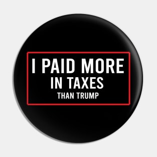 I Paid More In Taxes Than Donald Trump Pin