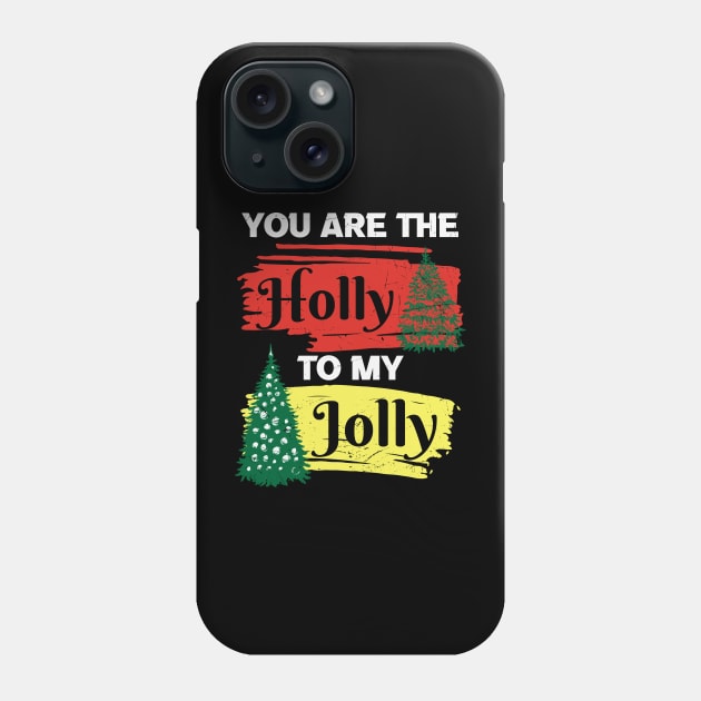 you are the holly to my jolly Phone Case by MZeeDesigns