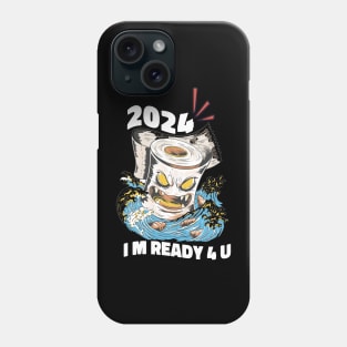 2024, I m ready for you featuring an Evil Toilet paper surfing & destroying Phone Case