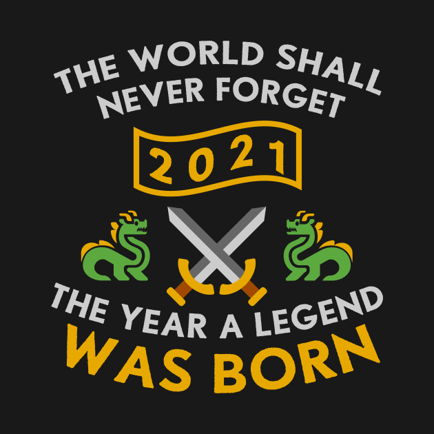 2021 The Year A Legend Was Born Dragons and Swords Design (Light) by Graograman