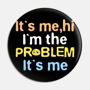 It’s Me, Hi I’m the Problem It’s Me, Funny Phrase Emoji, Humor, Joke Slogan Pin