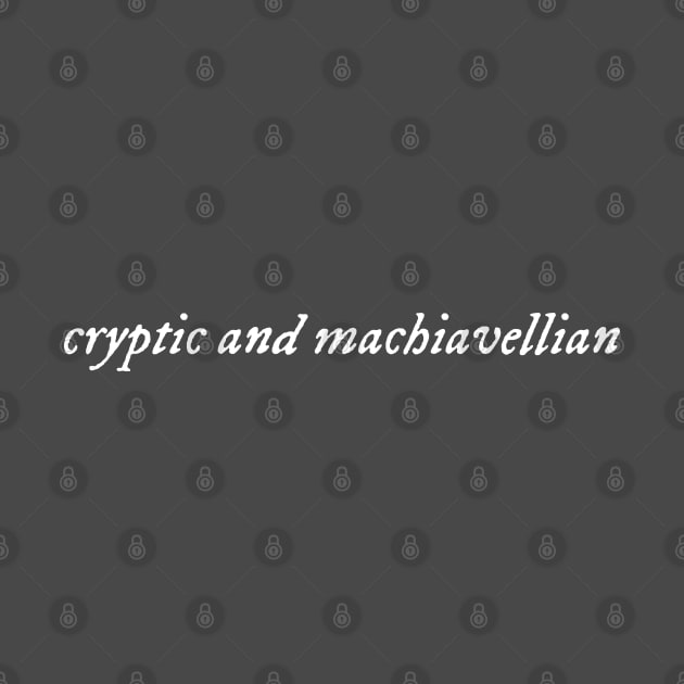 Cryptic and machiavellian (white) by LetsOverThinkIt