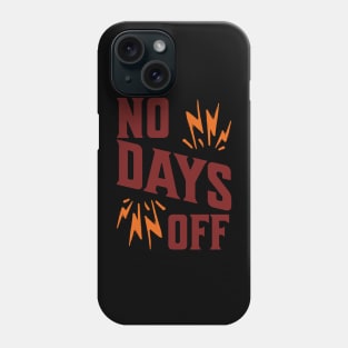 No Days Off Phone Case