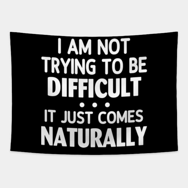 I Am Not Trying To Be Difficult Girls TShirt Sarcasm Funny Tapestry by AstridLdenOs